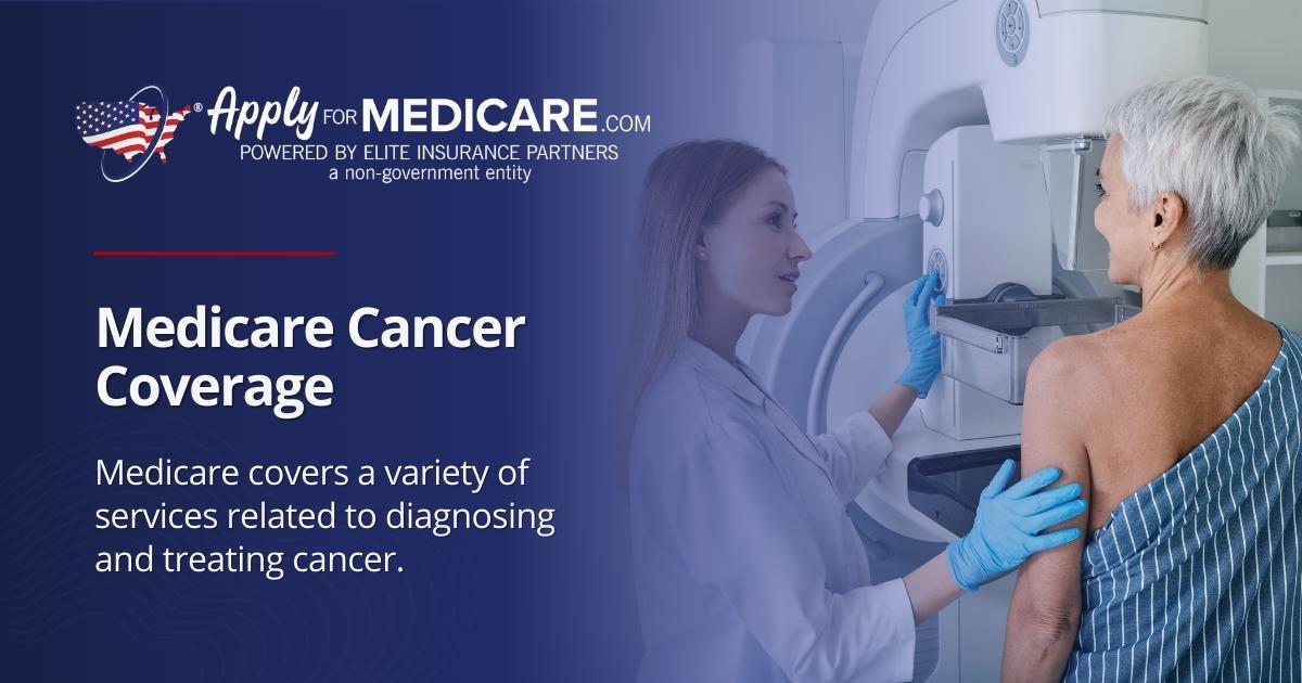 Medicare Cancer Coverage Cancer Screenings and Treatment
