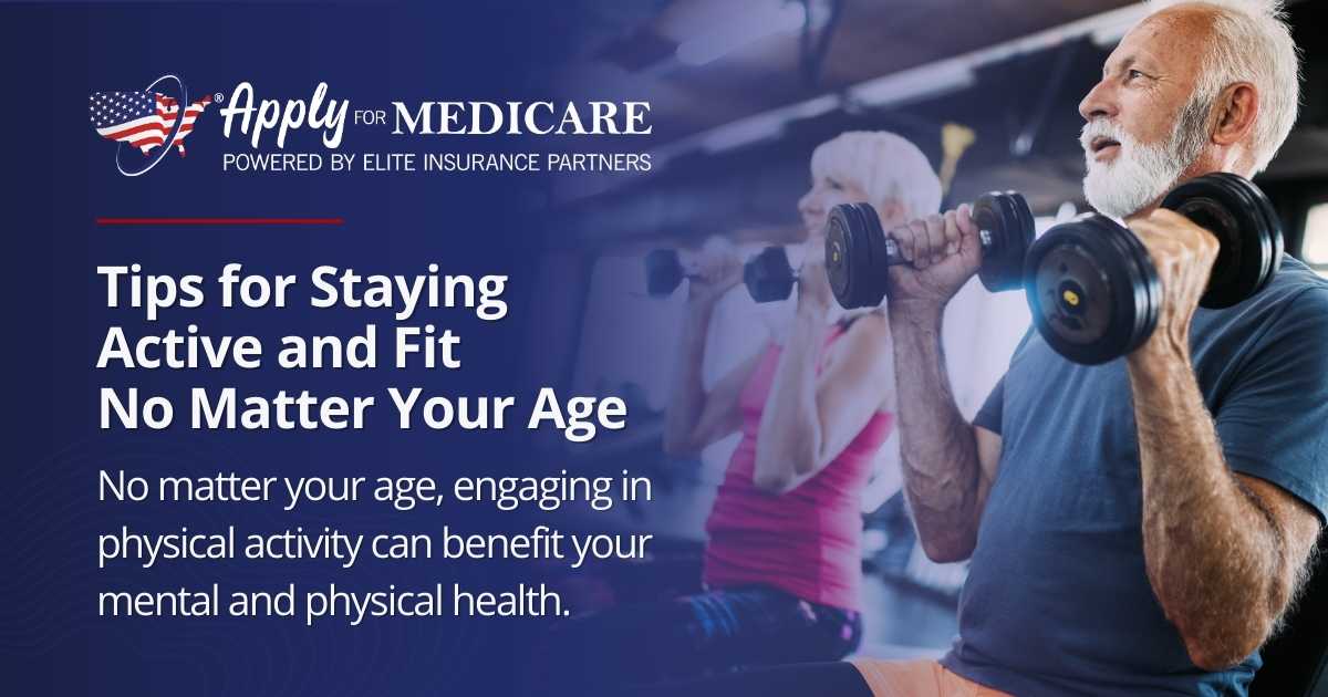 Tips for Staying Active and Fit no Matter Your Age