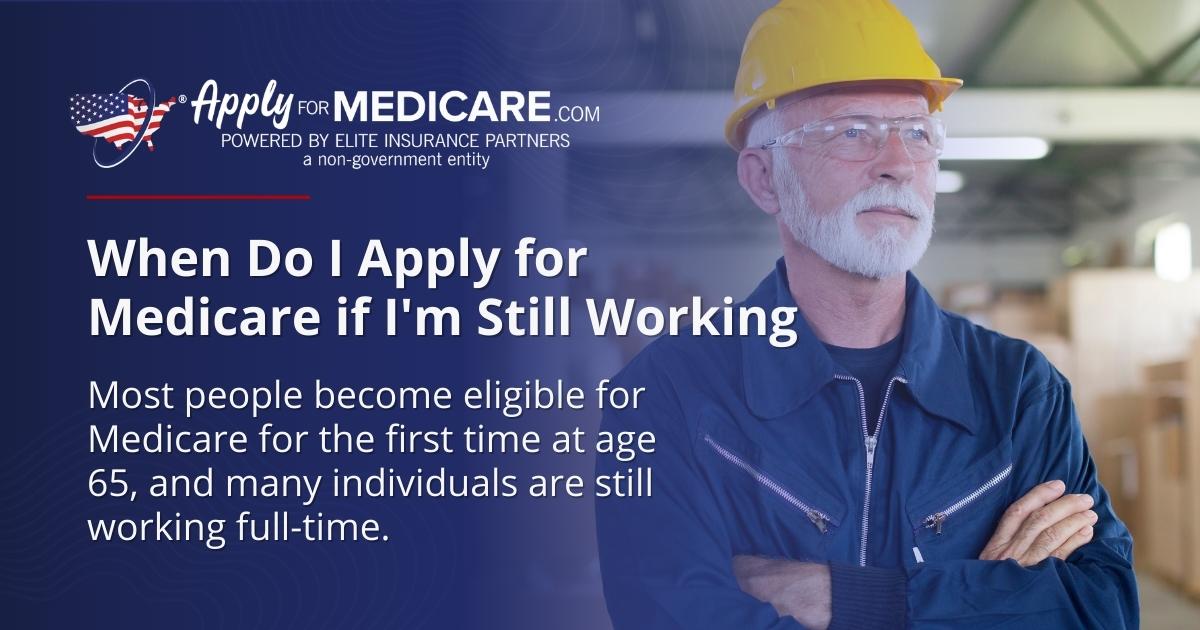 When To Sign Up for Medicare if You’re Still Working